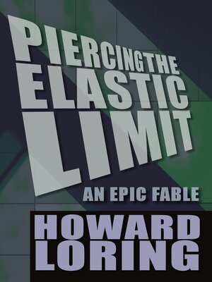 cover image of Piercing the Elastic Limit--an Epic Fable (2015 new edition)